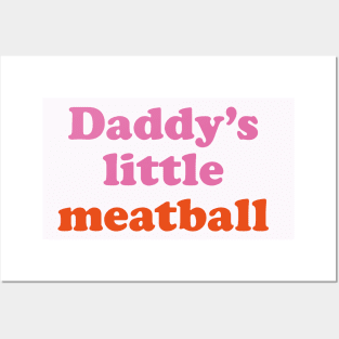 Daddy's little Meatball Posters and Art